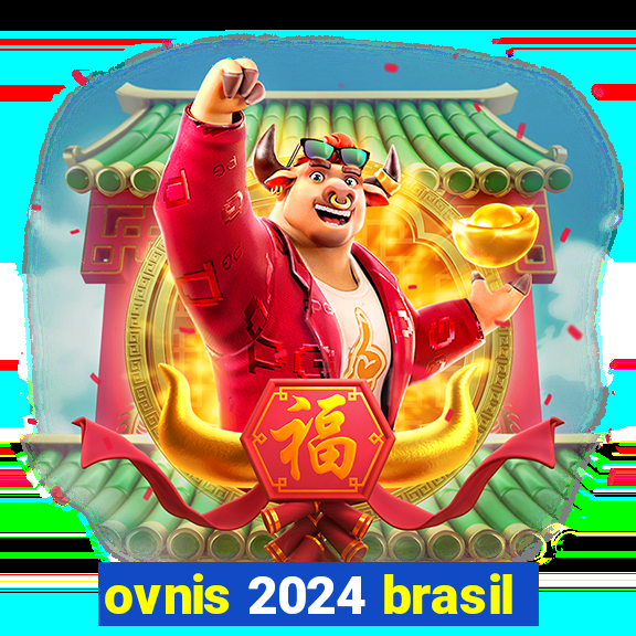 ovnis 2024 brasil